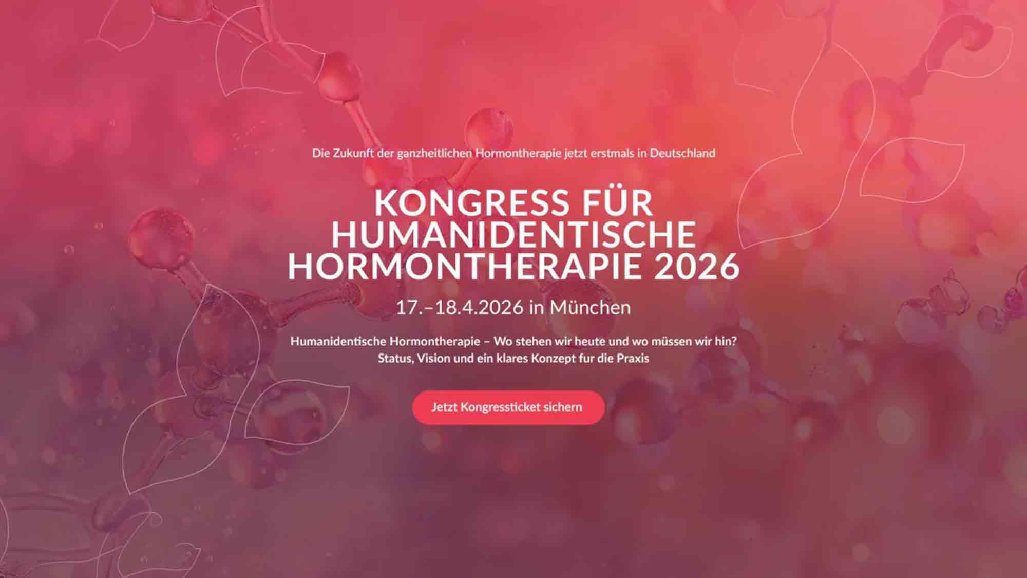 Erster Kongress für humanidentische Hormontherapie in Deutschland, 17. und 18. April 2026 Erster Kongress für humanidentische Hormontherapie in Deutschland, 17. und 18. April 2026