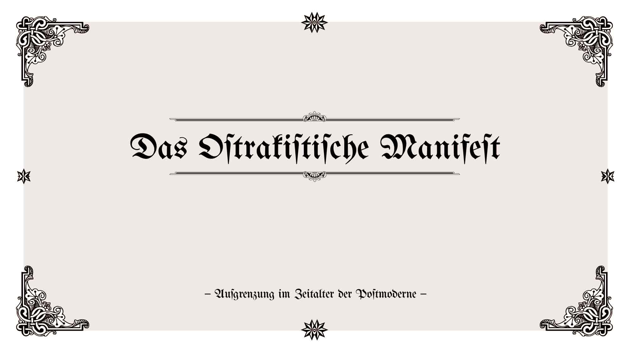 Das Ostrakistische Manifest – Ausgrenzung im Zeitalter der Postmoderne Das Ostrakistische Manifest – Ausgrenzung im Zeitalter der Postmoderne