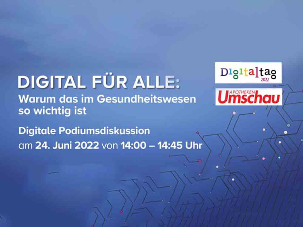 Digitaltag 2022, »Digital für alle: Warum das im Gesundheitswesen so wichtig ist«, spannende Podiumsdiskussion im Live Stream am 24. Juni 2022 Digitaltag 2022, »Digital für alle: Warum das im Gesundheitswesen so wichtig ist«, spannende Podiumsdiskussion im Live Stream am 24. Juni 2022