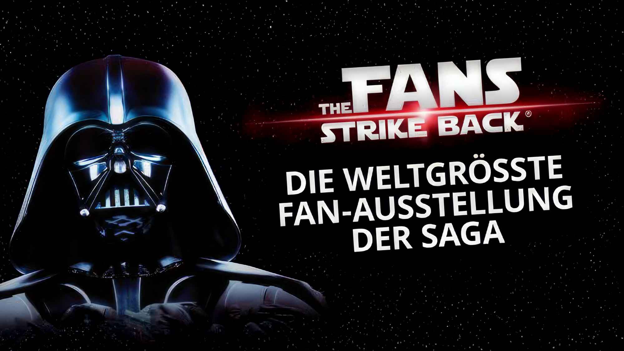 Die größte Star Wars Fan Ausstellung »The Fans Strike Back« erstmals in Berlin, 28. April bis 7. Juli 2024 Die größte Star Wars Fan Ausstellung »The Fans Strike Back« erstmals in Berlin, 28. April bis 7. Juli 2024